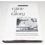 Glide To Glory Unedited Personal Stories From The Airborne Glidermen Of World War II By Jerry Richlak Book