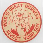 Vietnam WAR IS GREAT BUSINESS INVEST YOUR SON Anti-War Patch