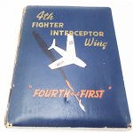 FOURTH BUT FIRST​ 4th Fighter Interceptor Wing Unit History