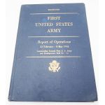 First United States Army Report of Operations 23 February to 8 May 1945 Unit History
