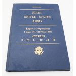 First United States Army Report of Operations 1 August 1944 to 22 February 1945 Annexes 9 Thru 14 Unit History.