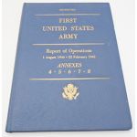 First United States Army Report of Operations 1 August 1944 to 22 February 1945 Annexes 4 Thru 8 Unit History