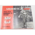Airborne Album 1943-1945 Normandy to Victory by John Andrews