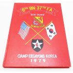 Cold War era ​6th Battalion 37th Field Artillery "Big Guns" 2nd Infantry Division Camp Essayons Korea 1979 Yearbook